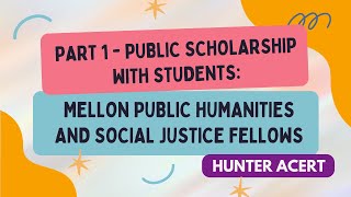 Part 1  Public Scholarship with Students Mellon Public Humanities and Social Justice Fellows [upl. by Shanie]