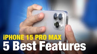 5 Best iPhone 15 Pro Max Features [upl. by Nnyleuqcaj]