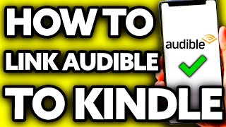 How To Link Audible to Kindle 2024 [upl. by Yrrol155]