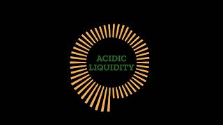 Acidic Liquidity  Music [upl. by Ferrand]