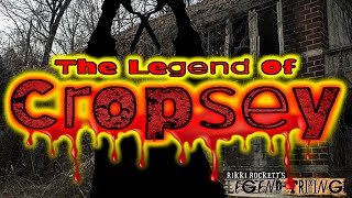 THE LEGEND OF CROPSEY  Rikki Rocketts Legend Tripping [upl. by Center]