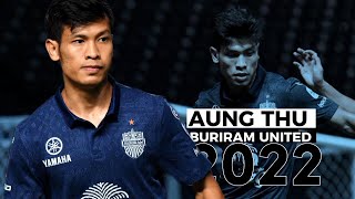 อ่อง ธู အောင်သူ Aung Thu  Best MomentsThai League 2022 🇲🇲Buriram United [upl. by Zoie]