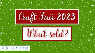 What sold Craft fair items 2023 [upl. by Karlan]