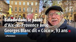 Balade dans le passé d’AixenProvence avec Georges Blanc dit « Coco » 93 ans [upl. by Aloiv]