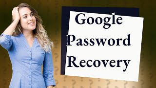 How can I recover my old Google password [upl. by Nalced630]