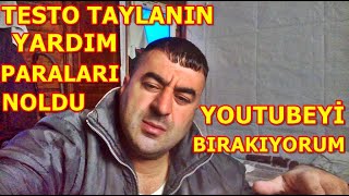 TESTO TAYLAN YARDIM PARALARI NOLDU YOUTUBEYİ BIRAKIYORUM testotaylan youtube [upl. by Akit13]