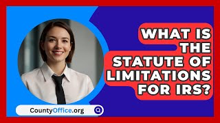 What Is The Statute Of Limitations For IRS  CountyOfficeorg [upl. by Anirtruc]