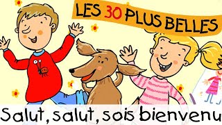 Salut salut sois bienvenu  Chansons pour enfants [upl. by Abbe]