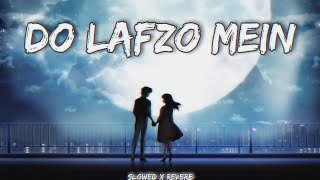 Do Lafzo Mein  Slowed x Reverb [upl. by Mihe]