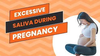 Excessive Saliva During Pregnancy Gravidic Ptyalism [upl. by Ilaire]