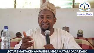 LECTURE MAI TAKEN AMFANIN ILIMI GA MATASA  Dr Abdallah Usman Gadon Kaya [upl. by Ahsemrac]