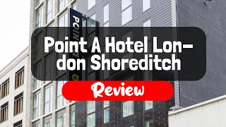 Point A Hotel London Shoreditch Review  Is This London Hotel Worth It [upl. by Aimahs941]