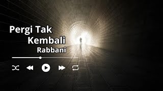 Pergi Tak Kembali lirik  Rabbani [upl. by Nytsirk664]