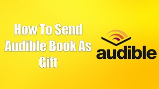 How To Send Audible Book As Gift [upl. by Niak533]