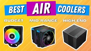 Top CPU Air Cooler Picks for Every Budget [upl. by Bing]