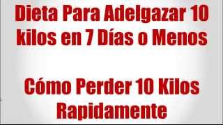 Dieta Para Adelgazar 10 Kilos en 7 Dias o Menos [upl. by Zischke]