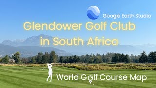 【South Africa】Glendower Golf Course  Google Earth Studio [upl. by Heber]