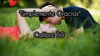 Simplemente Gracias letra  Calibre 50 [upl. by Dinse]