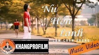 MV  NỤ HÔN LẠNH  LÂM CHẤN KHANG [upl. by Troy]