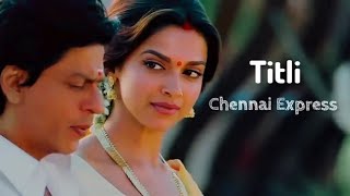 Titli Chennai Express Full Song Sharuk Khan Deepika Padukone [upl. by Martz]