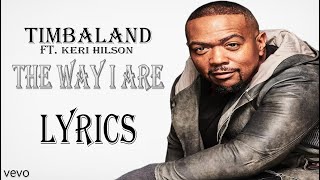 Timbaland  The Way I Are Lyrics ft Keri Hilson DOE [upl. by Aylmar]