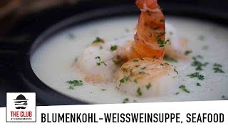 BlumenkohlWeissweinsuppe mit Seafood  theclubch  Rezept 93 [upl. by Elleinaj418]