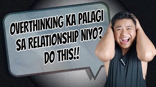 ⏺️PAANO MAIWASAN ANG PAG OOVERTHINKING SA RELATIONSHIP [upl. by Macgregor]