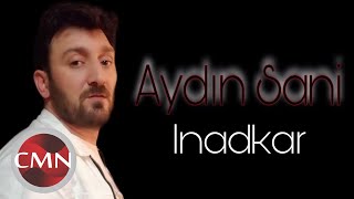 Aydın Sani  Inadkar  Azeri Music OFFICIAL [upl. by Meakem]