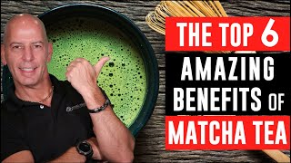 THE TOP 6 HEALTH BENEFITS OF MATCHA GREEN TEA [upl. by Araiek]