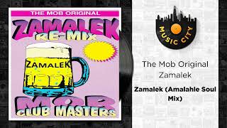 The Mob Original Zamalek  Zamalek Amalahle Soul Mix  Official Audio [upl. by Pattie]