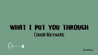 Conor Maynard  What I Put You Through Lyrics [upl. by Schonthal161]