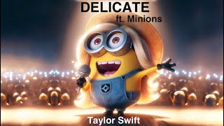 Delicate ∞ Taylor Swift ft Minions [upl. by Tymothy]