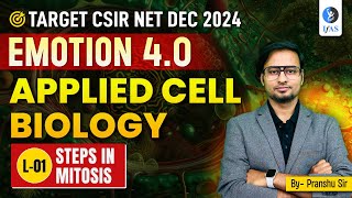 Steps In Mitosis  Applied Cell Biology  CSIR NET Dec 2024  Emotion 40  L1  IFAS [upl. by Attennhoj]