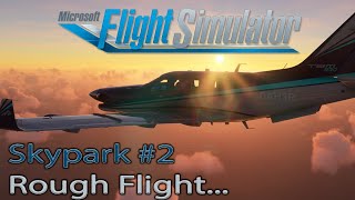 Microsoft Flight Simulator 2020  Skypark 2  Rough Flight [upl. by Neliak936]