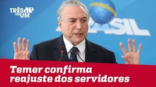 Temer confirma reajuste dos servidores [upl. by Uriiah]