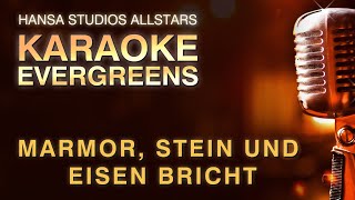 KARAOKE EVERGREENS  quotMARMOR STEIN UND EISEN BRICHTquot  INSTRUMENTAL VERSION WITH LYRICS [upl. by Ateuqram143]