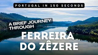 Portugal in 150 Seconds Ferreira do Zêzere [upl. by Robert]