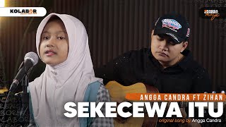 Sekecewa Itu  Angga Candra ft Zihan [upl. by Oinotnaesoj]