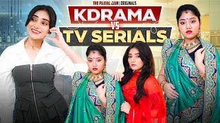 Kdrama Vs Tv Serials  Ft Tena Jaiin  The Paayal Jain [upl. by Reham]