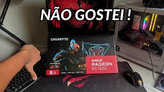 O MAIOR PROBLEMA DA RX 7600 no meu pc [upl. by Uri]