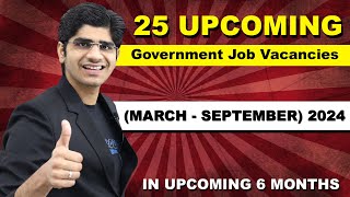 25 Government Job Vacancies in March  September 2024  Upcoming 6 Months Plan [upl. by Iccir]