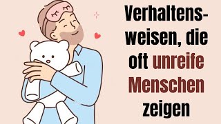 Verhaltensweisen die oft unreife Menschen zeigen ohne es zu merken [upl. by Durant]