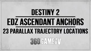 23 Ascendant Anchor Locations in EDZ  Parallax Trajectory Locations Guide  Solution  Destiny 2 [upl. by Tnarud214]