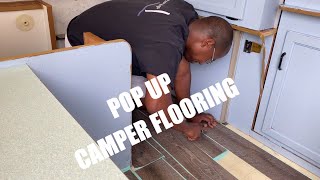 Installing Vinyl Plank Flooring in your POP UP CAMPER  Easy POP UP CAMPER Renovations [upl. by Ahsiniuq]