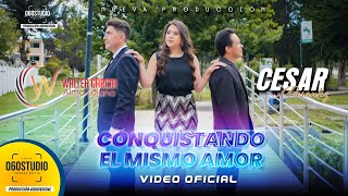 WALTER GARCÍA amp CESAR PESANTEZ  CONQUISTANDO EL MISMO AMOR Video Oficial [upl. by Notserp]