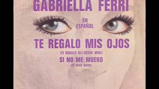 Te Regalo mis Ojos  Gabriella Ferri [upl. by Virgy]