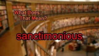 What does sanctimonious mean [upl. by Keefe875]