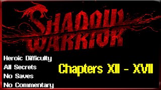 Shadow Warrior Chapters 1217 Xing Fight  No Saves No Commentary Heroic Difficulty All Secrets [upl. by Salchunas]