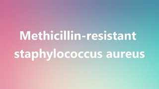 Methicillinresistant staphylococcus aureus  Medical Meaning and Pronunciation [upl. by Luht]