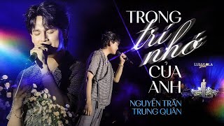 TRONG TRÍ NHỚ CỦA ANH  NGUYỄN TRẦN TRUNG QUÂN live at Lululola [upl. by Edric]